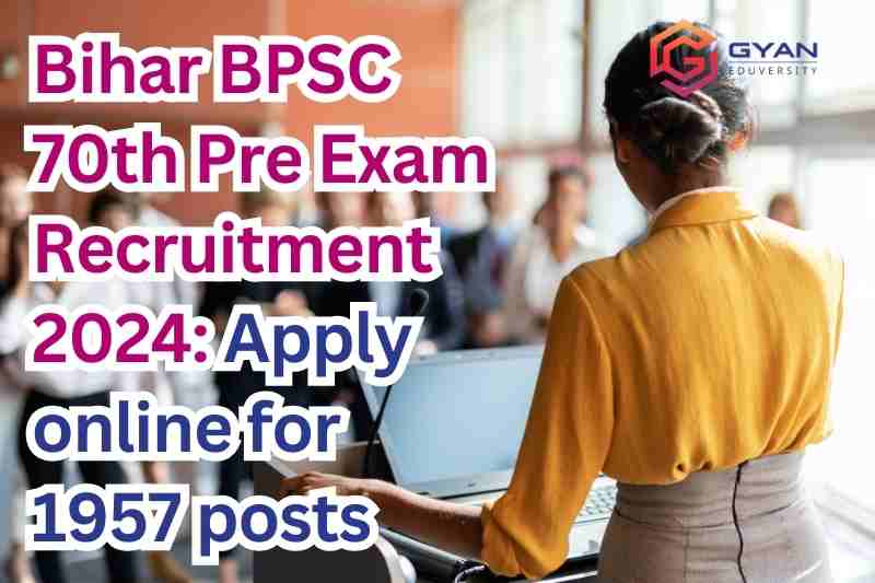 Bihar BPSC 70th Pre Exam Recruitment 2024: Apply online for 1957 posts